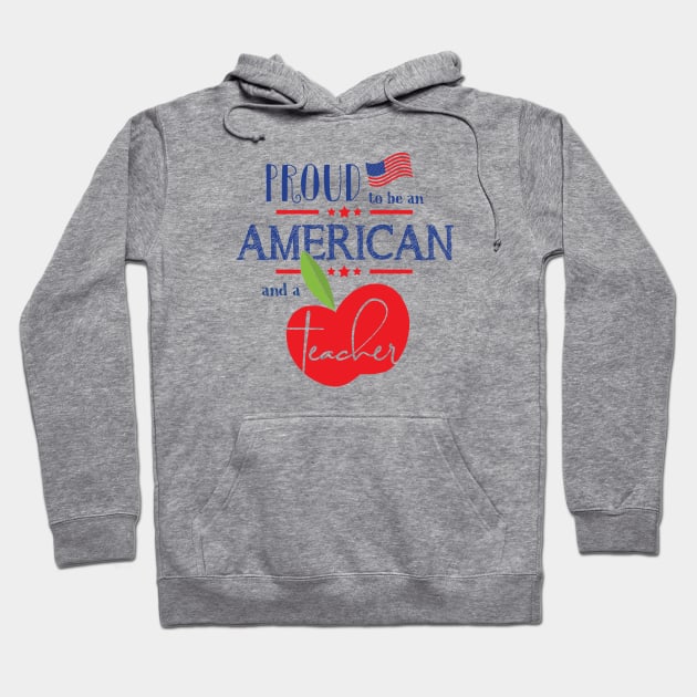 Proud to be an American and a Teacher Hoodie by TheStuffHut